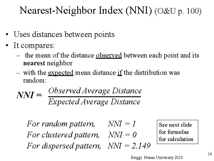 Nearest-Neighbor Index (NNI) (O&U p. 100) • Uses distances between points • It compares: