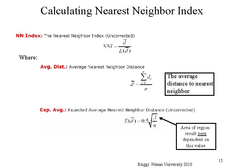 Calculating Nearest Neighbor Index Where: The average distance to nearest neighbor Area of region: