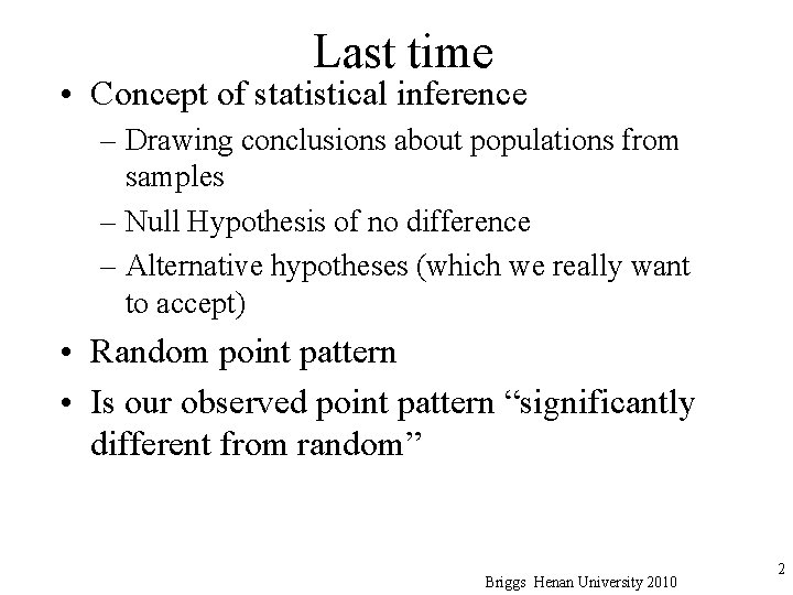 Last time • Concept of statistical inference – Drawing conclusions about populations from samples