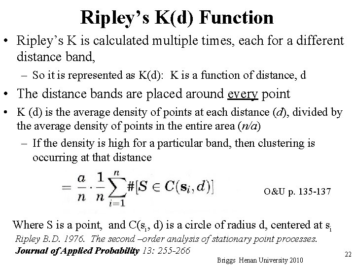 Ripley’s K(d) Function • Ripley’s K is calculated multiple times, each for a different