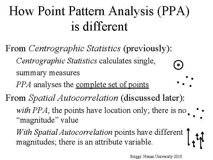 How Point Pattern Analysis (PPA) is different From Centrographic Statistics (previously): Centrographic Statistics calculates