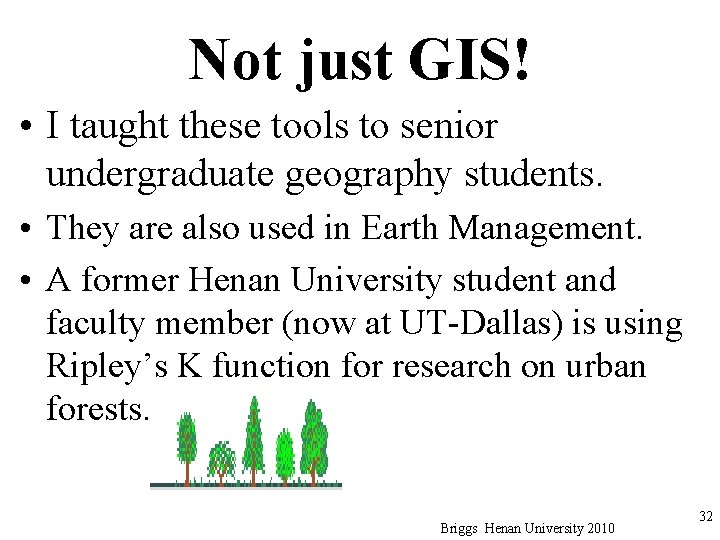 Not just GIS! • I taught these tools to senior undergraduate geography students. •