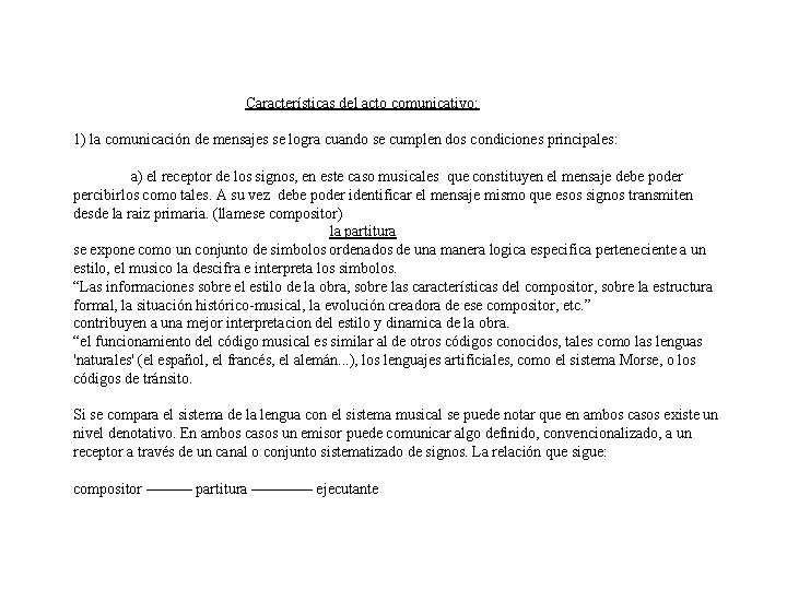  Características del acto comunicativo: 1) la comunicación de mensajes se logra cuando se