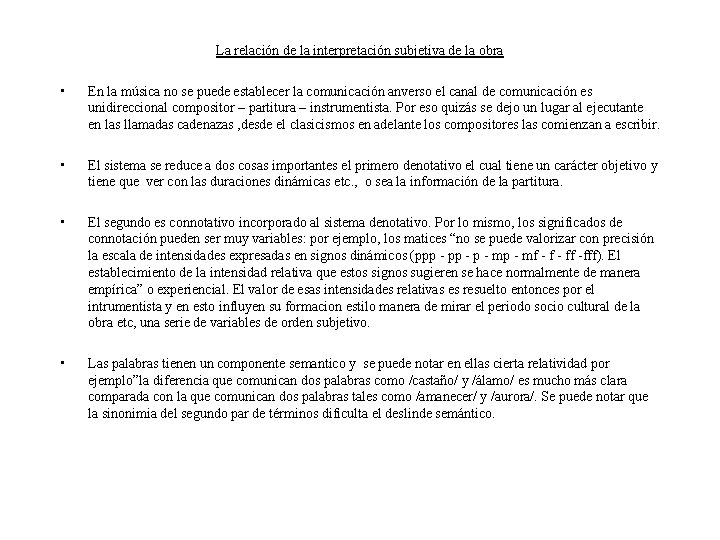 La relación de la interpretación subjetiva de la obra • En la música no