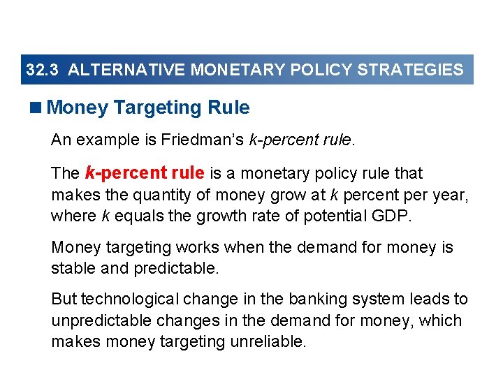 32. 3 ALTERNATIVE MONETARY POLICY STRATEGIES <Money Targeting Rule An example is Friedman’s k-percent