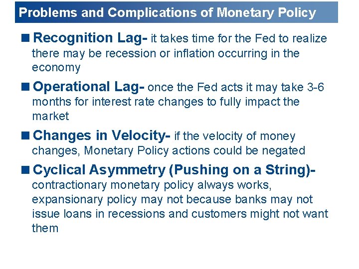 Problems and Complications of Monetary Policy <Recognition Lag- it takes time for the Fed