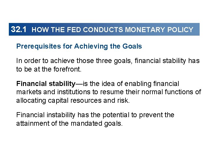 32. 1 HOW THE FED CONDUCTS MONETARY POLICY Prerequisites for Achieving the Goals In
