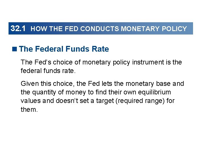 32. 1 HOW THE FED CONDUCTS MONETARY POLICY <The Federal Funds Rate The Fed’s