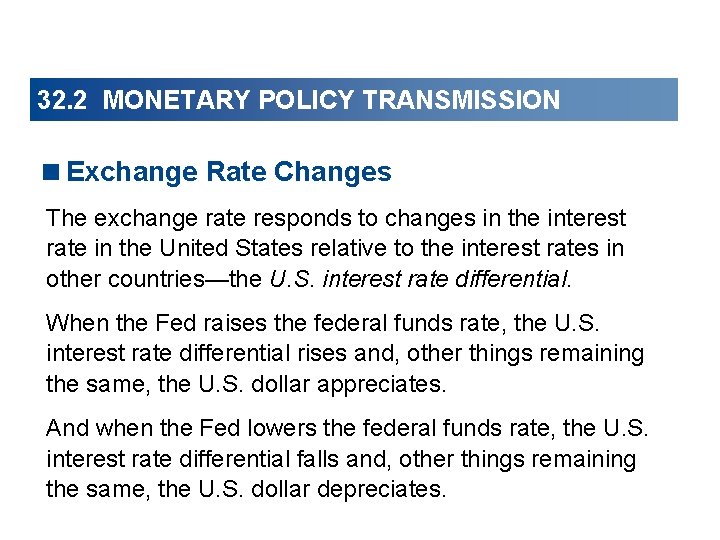 32. 2 MONETARY POLICY TRANSMISSION <Exchange Rate Changes The exchange rate responds to changes