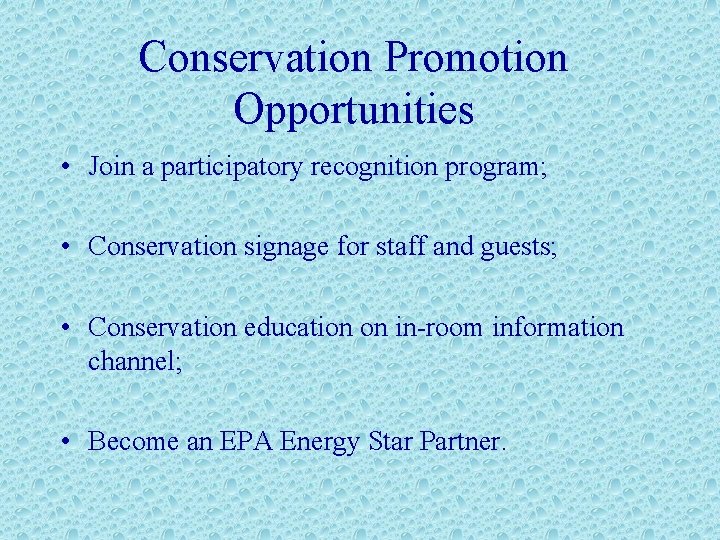 Conservation Promotion Opportunities • Join a participatory recognition program; • Conservation signage for staff