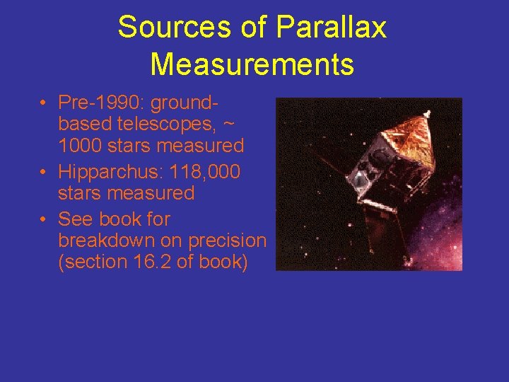 Sources of Parallax Measurements • Pre-1990: groundbased telescopes, ~ 1000 stars measured • Hipparchus: