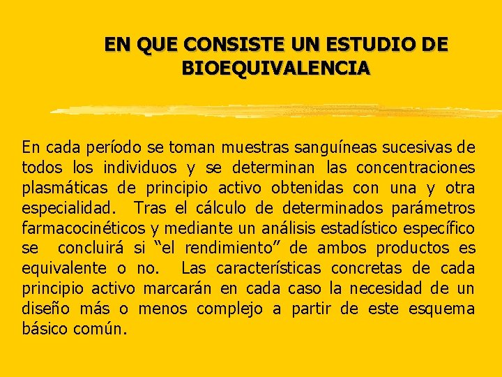 EN QUE CONSISTE UN ESTUDIO DE BIOEQUIVALENCIA En cada período se toman muestras sanguíneas