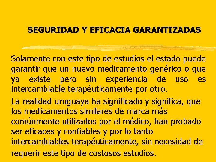 SEGURIDAD Y EFICACIA GARANTIZADAS Solamente con este tipo de estudios el estado puede garantir