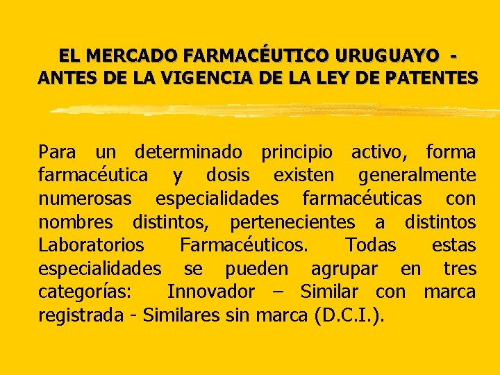 EL MERCADO FARMACÉUTICO URUGUAYO ANTES DE LA VIGENCIA DE LA LEY DE PATENTES Para