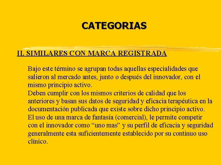 CATEGORIAS II. SIMILARES CON MARCA REGISTRADA Bajo este término se agrupan todas aquellas especialidades