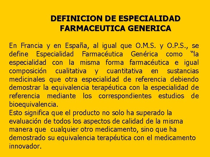 DEFINICION DE ESPECIALIDAD FARMACEUTICA GENERICA En Francia y en España, al igual que O.