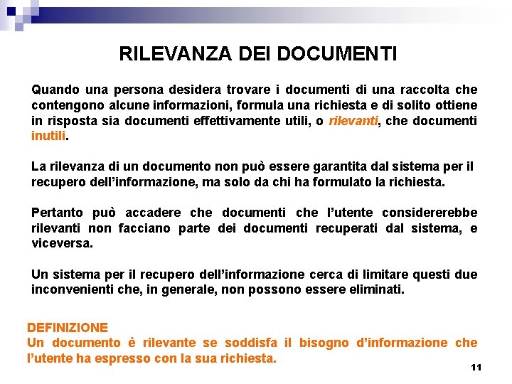 RILEVANZA DEI DOCUMENTI Quando una persona desidera trovare i documenti di una raccolta che