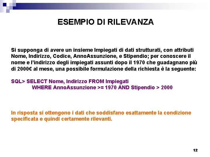 ESEMPIO DI RILEVANZA Si supponga di avere un insieme Impiegati di dati strutturati, con