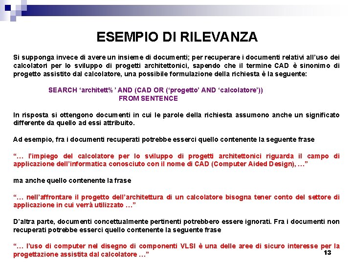 ESEMPIO DI RILEVANZA Si supponga invece di avere un insieme di documenti; per recuperare