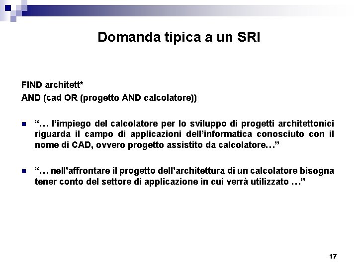 Domanda tipica a un SRI FIND architett* AND (cad OR (progetto AND calcolatore)) n