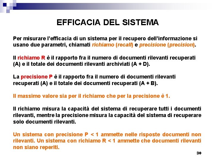 EFFICACIA DEL SISTEMA Per misurare l’efficacia di un sistema per il recupero dell’informazione si