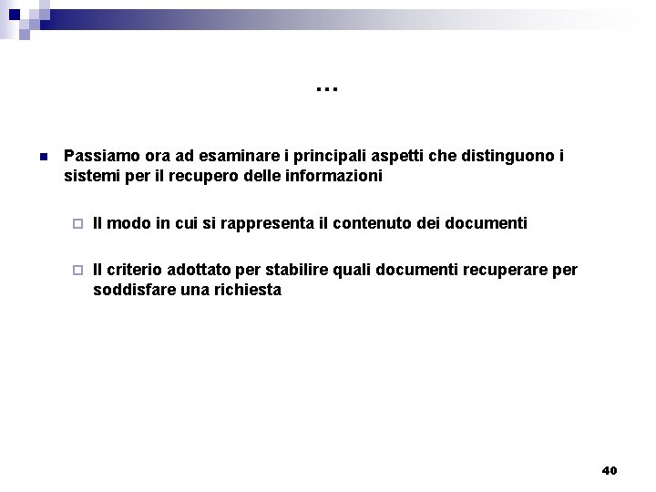 … n Passiamo ora ad esaminare i principali aspetti che distinguono i sistemi per