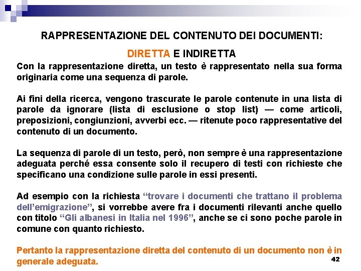 RAPPRESENTAZIONE DEL CONTENUTO DEI DOCUMENTI: DIRETTA E INDIRETTA Con la rappresentazione diretta, un testo