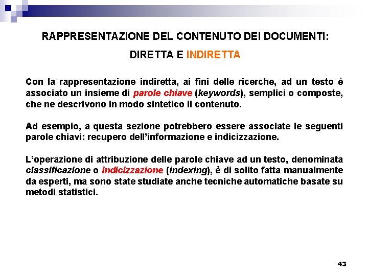 RAPPRESENTAZIONE DEL CONTENUTO DEI DOCUMENTI: DIRETTA E INDIRETTA Con la rappresentazione indiretta, ai fini