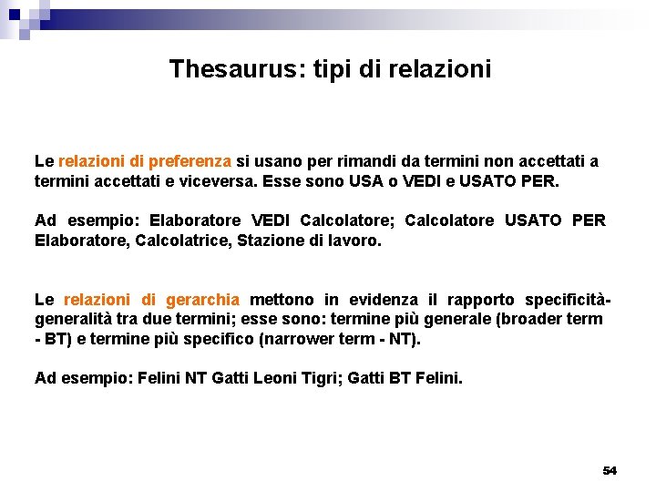 Thesaurus: tipi di relazioni Le relazioni di preferenza si usano per rimandi da termini