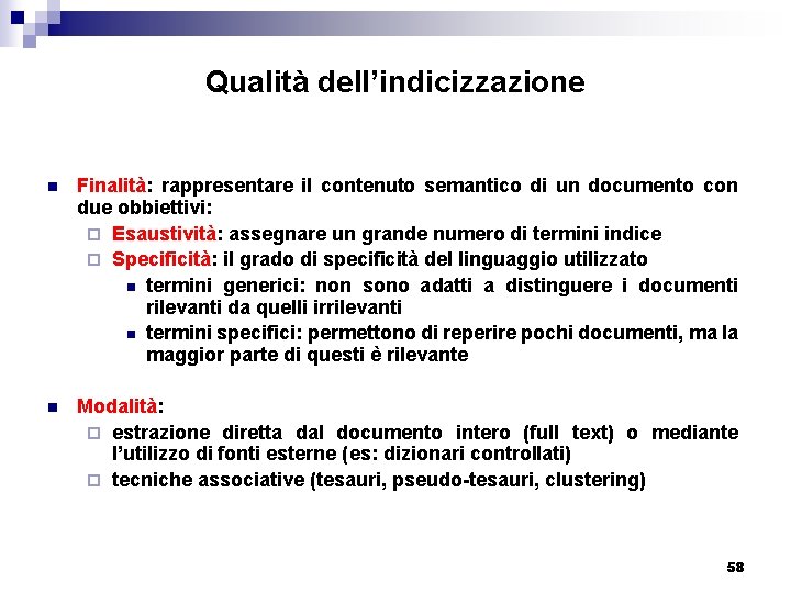 Qualità dell’indicizzazione n Finalità: rappresentare il contenuto semantico di un documento con due obbiettivi: