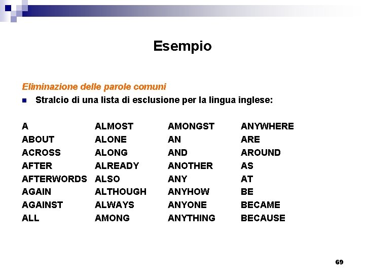 Esempio Eliminazione delle parole comuni n Stralcio di una lista di esclusione per la