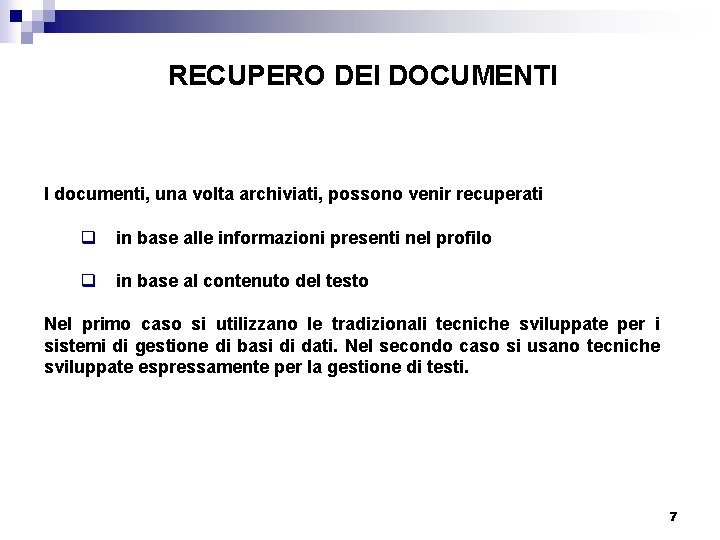 RECUPERO DEI DOCUMENTI I documenti, una volta archiviati, possono venir recuperati q in base