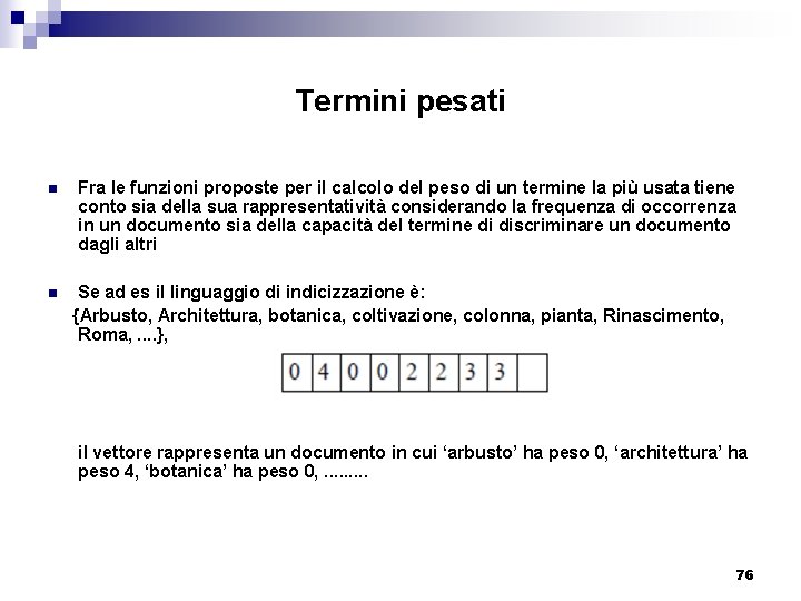 Termini pesati n n Fra le funzioni proposte per il calcolo del peso di