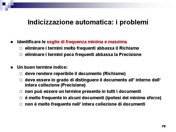 Indicizzazione automatica: i problemi n Identificare le soglie di frequenza minima e massima ¨