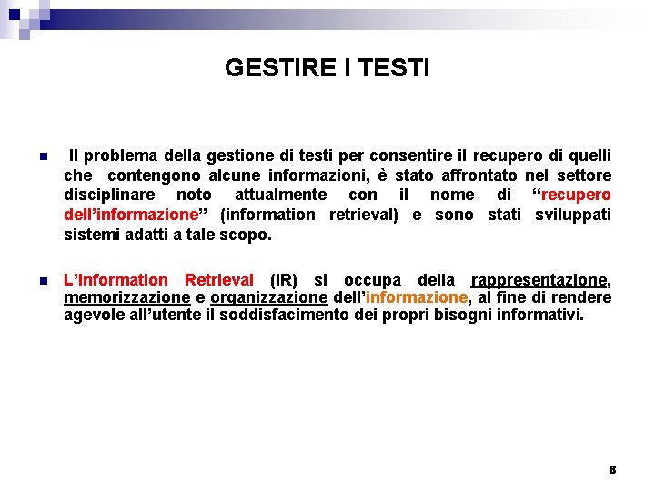 GESTIRE I TESTI n Il problema della gestione di testi per consentire il recupero