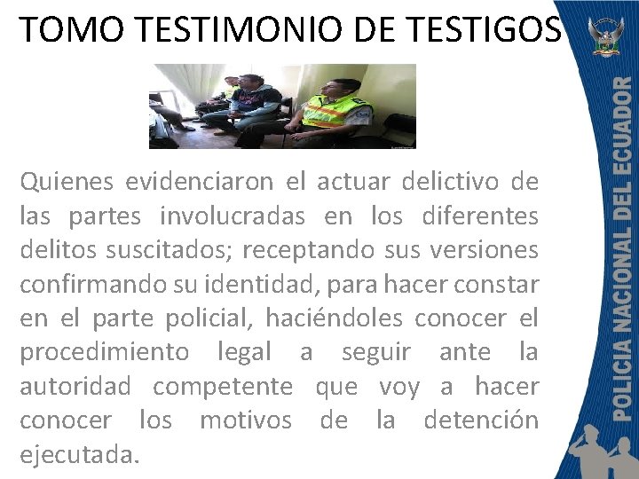 TOMO TESTIMONIO DE TESTIGOS Quienes evidenciaron el actuar delictivo de las partes involucradas en