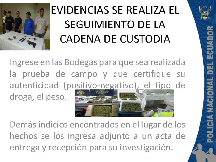 EVIDENCIAS SE REALIZA EL SEGUIMIENTO DE LA CADENA DE CUSTODIA Ingrese en las Bodegas