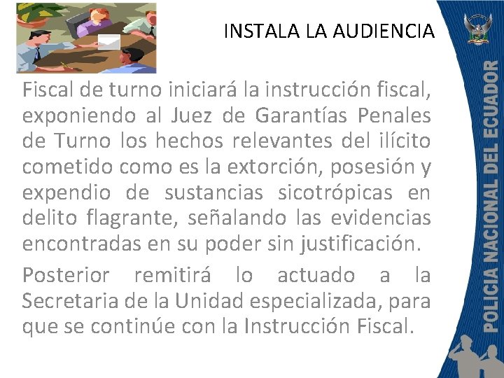 INSTALA LA AUDIENCIA Fiscal de turno iniciará la instrucción fiscal, exponiendo al Juez de