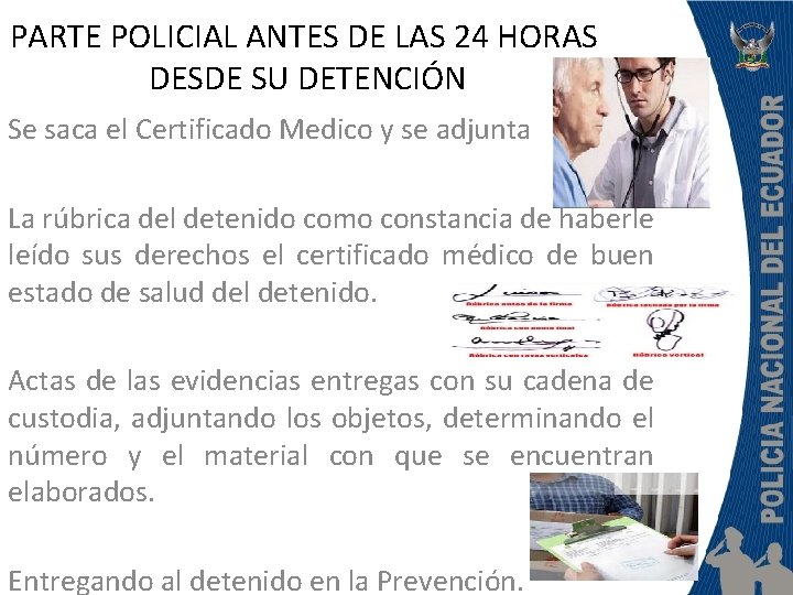 PARTE POLICIAL ANTES DE LAS 24 HORAS DESDE SU DETENCIÓN Se saca el Certificado