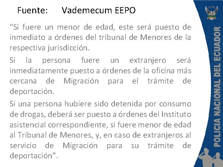 Fuente: Vademecum EEPO “Si fuere un menor de edad, este será puesto de inmediato