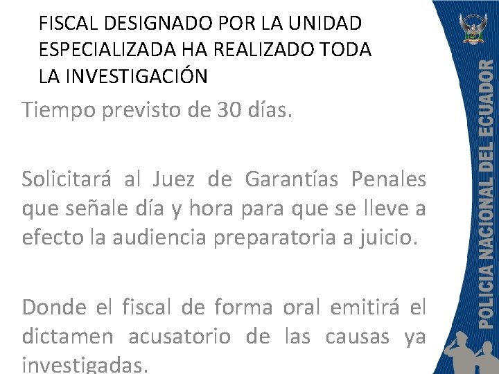 FISCAL DESIGNADO POR LA UNIDAD ESPECIALIZADA HA REALIZADO TODA LA INVESTIGACIÓN Tiempo previsto de