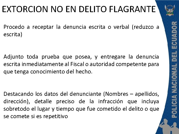 EXTORCION NO EN DELITO FLAGRANTE Procedo a receptar la denuncia escrita o verbal (reduzco