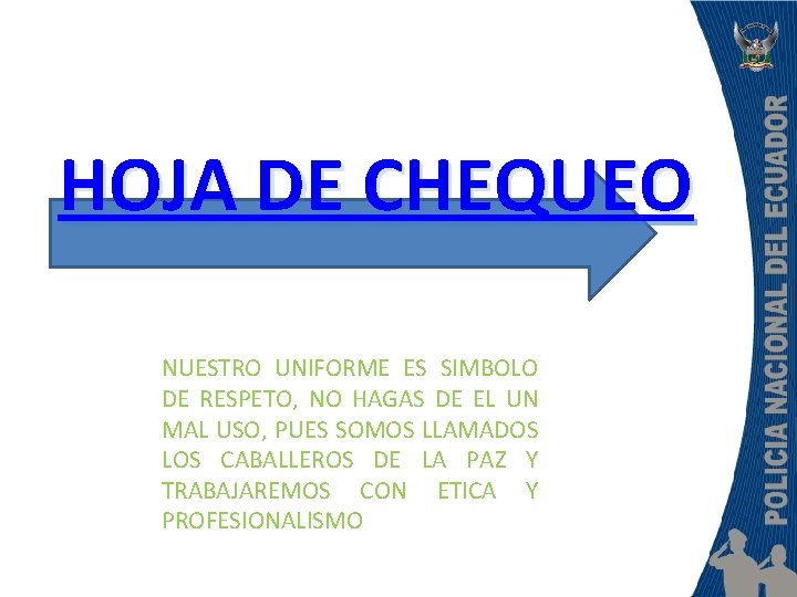HOJA DE CHEQUEO NUESTRO UNIFORME ES SIMBOLO DE RESPETO, NO HAGAS DE EL UN