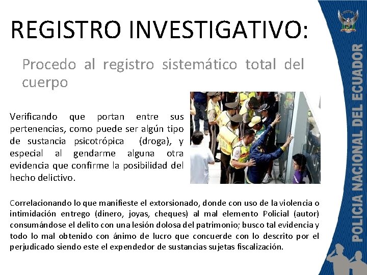 REGISTRO INVESTIGATIVO: Procedo al registro sistemático total del cuerpo Verificando que portan entre sus