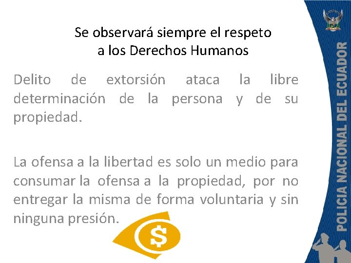 Se observará siempre el respeto a los Derechos Humanos Delito de extorsión ataca la