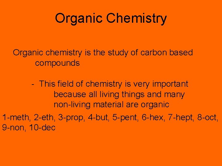 Organic Chemistry Organic chemistry is the study of carbon based compounds - This field