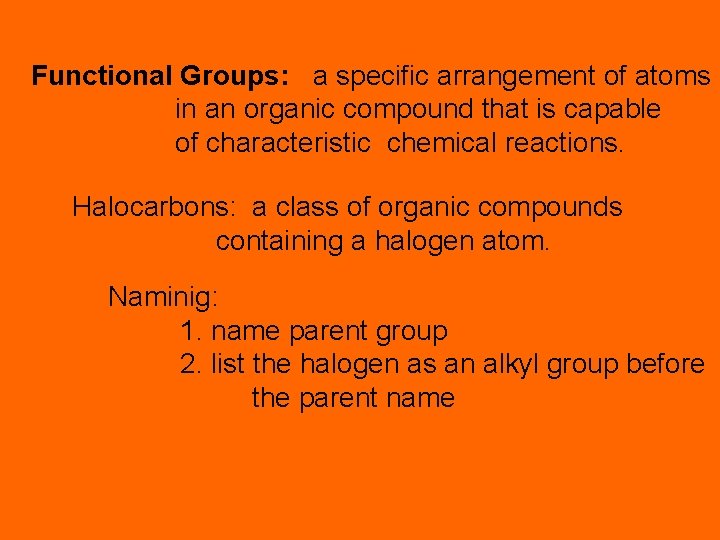 Functional Groups: a specific arrangement of atoms in an organic compound that is capable