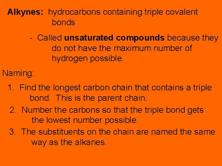 Alkynes: hydrocarbons containing triple covalent bonds - Called unsaturated compounds because they do not