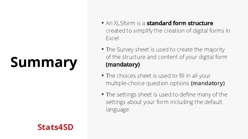  • An XLSform is a standard form structure created to simplify the creation