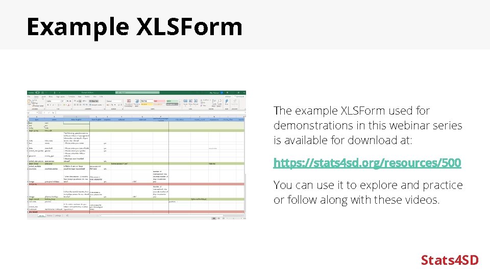 Example XLSForm The example XLSForm used for demonstrations in this webinar series is available